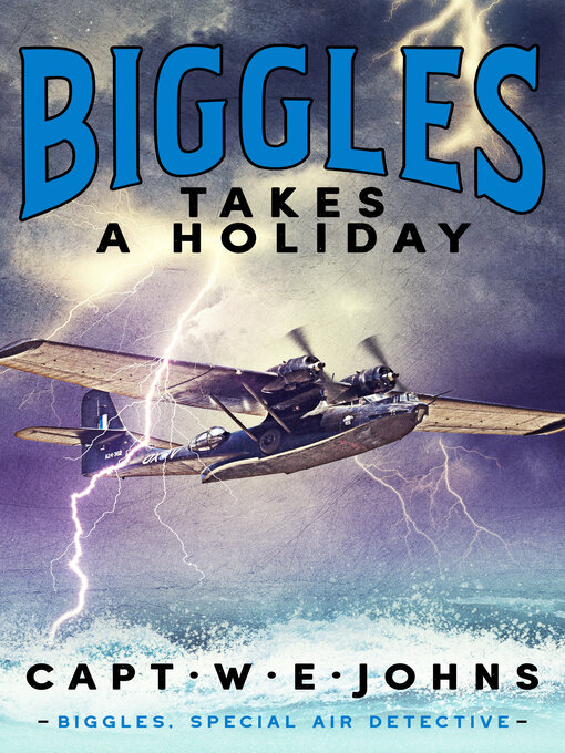 Title details for Biggles Takes a Holiday by Captain W. E. Johns - Available